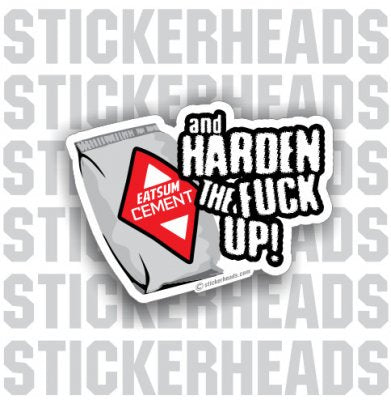 Eat Some Cement & Harden The Fuck Up - Concrete Brick Mason Sticker