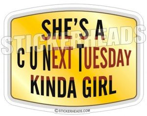 She's a  C U Next Tuesday Kinda Girl - Funny Sticker