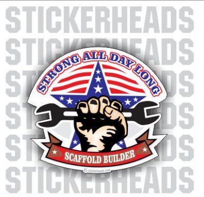 Strong All Day Long- Sticker Scaffolder Scaffolding Scaffold