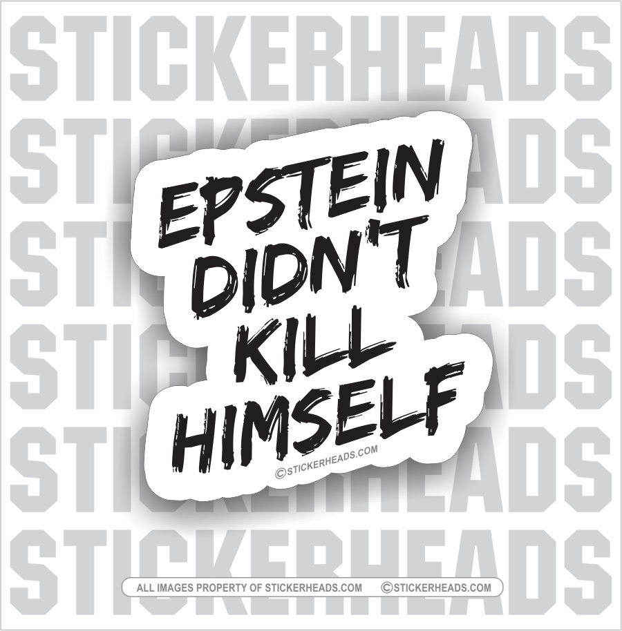 Epstein Didn't Kill Himself  - Funny Sticker