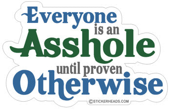 Everyone is an Asshole -  Funny Sticker