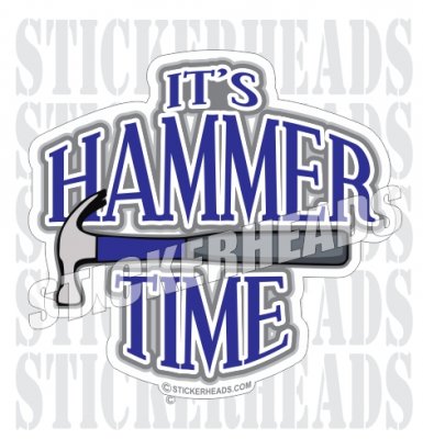 It's Hammer Time - Carpenter Sticker – Stickerheads Stickers