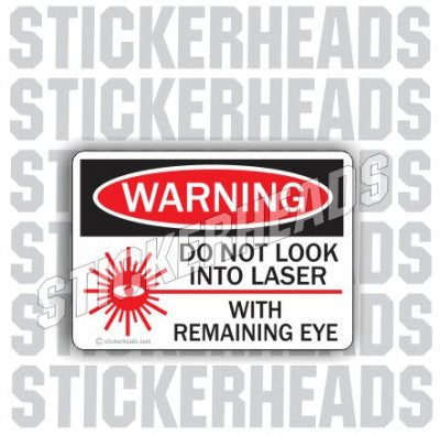 Warning Do Not Look Into Laser With Remaining Eye  - Work Job Sticker