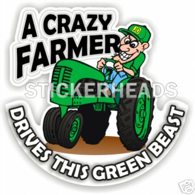 JD Crazy Farmer Green Beast -Tractor Truck  Farm Diesel Sticker