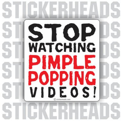 Stop Watching PIMPLE POPPING VIDEOS!   - Funny Sticker