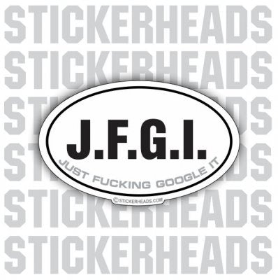 J.F.G.I.  JFGI Just Fucking Google It - Oval - Sticker