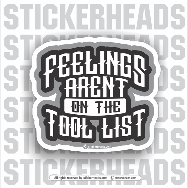 Feelings Aren't on the Tool List   - Work Union Misc Funny Sticker