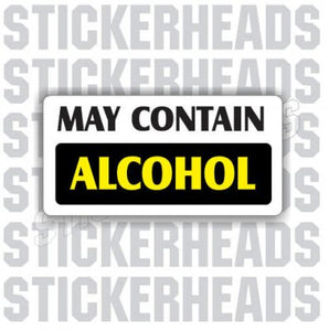 May Contain Alcohol  Drinking Drunk  - Coffee Tumbler Sticker