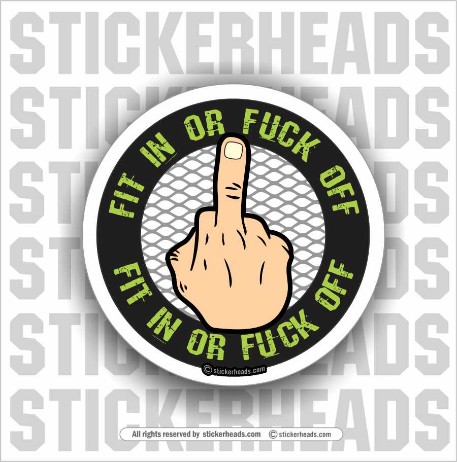 FIT IN OR FUCK OFF - Work Union Misc Funny Sticker