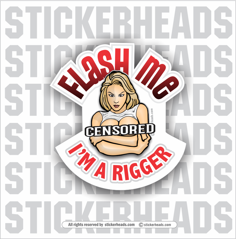 Flash Me I'm A Rigger -  Sexy Chick  - Rigger Riggers Sticker