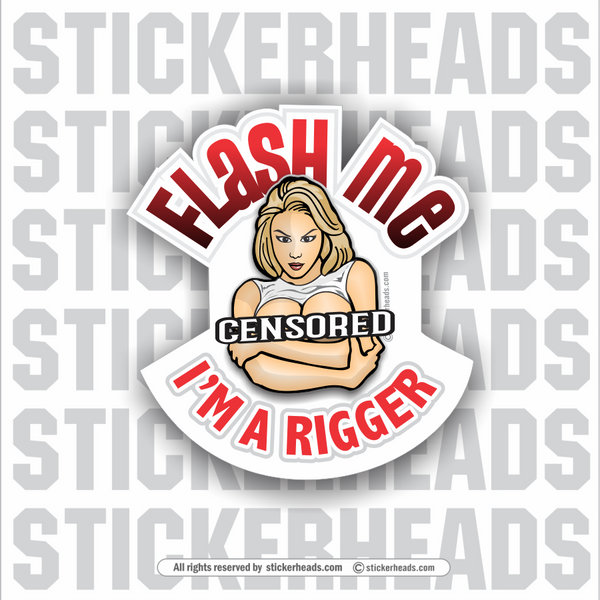 Flash Me I'm A Rigger -  Sexy Chick  - Rigger Riggers Sticker