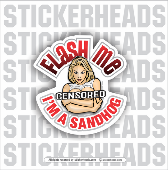 Flash Me Chick I'm A Sandhog  - Sandhog Sticker