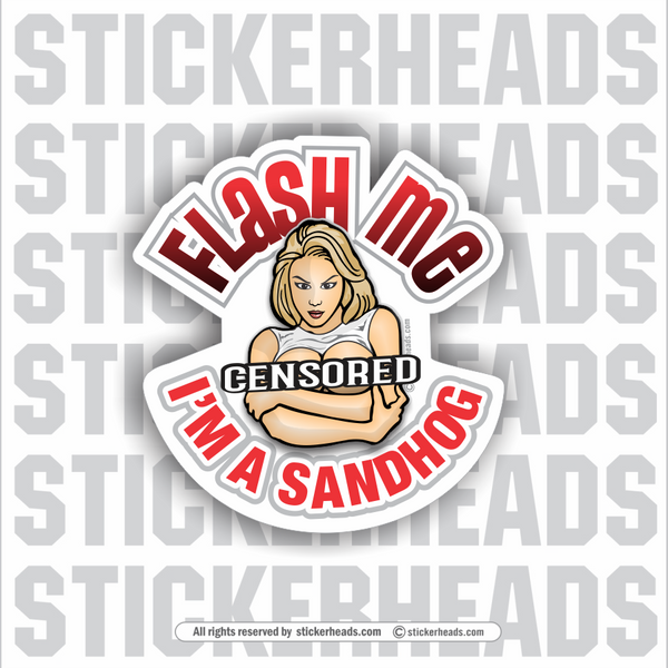 Flash Me Chick I'm A Sandhog  - Sandhog Sticker