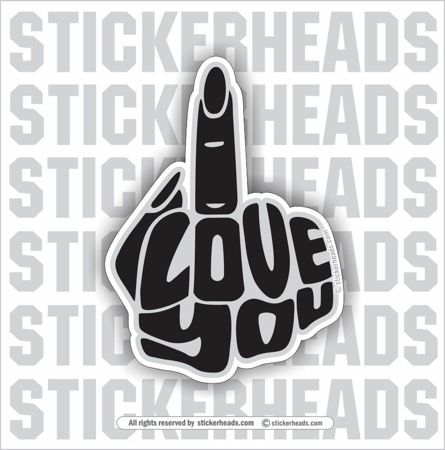 I LOVE YOU - Flip Off Finger  - female -Funny Sticker