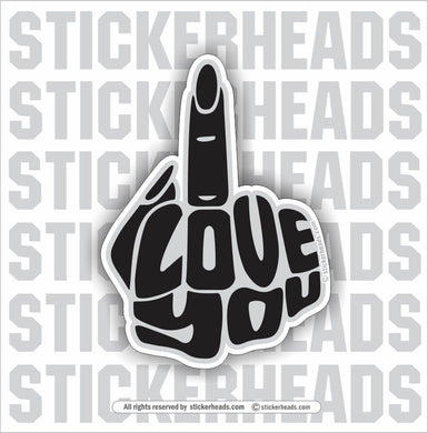I LOVE YOU - Flip Off Finger  - female -Funny Sticker