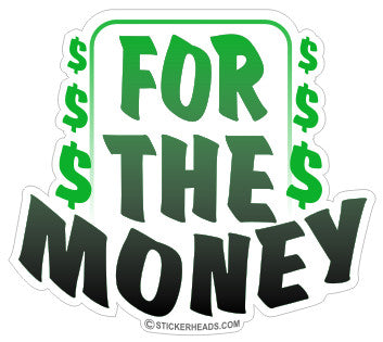 For The Money - Work Job  Sticker