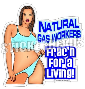 Frac'n For A Living - Natural Gas Well Frac Frac'er Fracing - Sexy Chick - Sticker