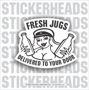 Fresh Jugs Delivered To Your Door - Sexy Girl - Funny Sticker
