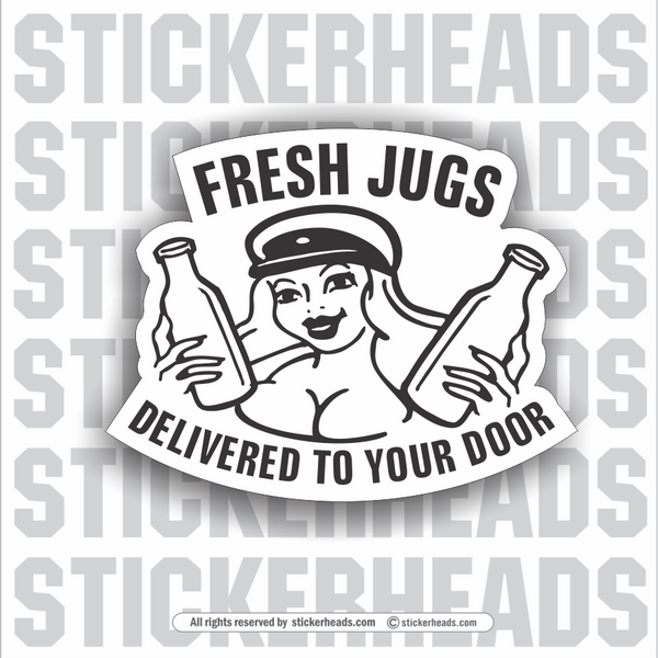 Fresh Jugs Delivered To Your Door - Sexy Girl - Funny Sticker