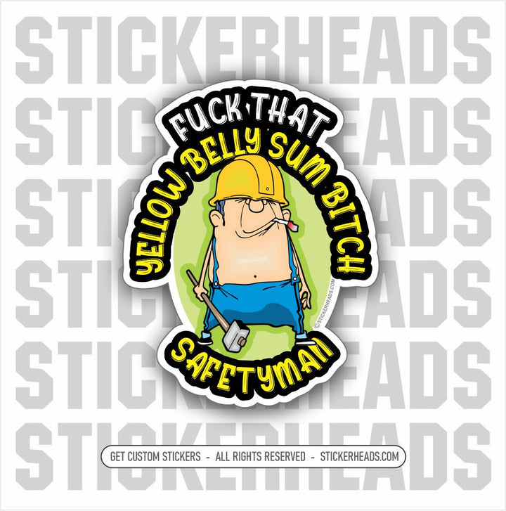 Fuck That Yellow Belly SAFETYMAN - SAFETY  - Work Job Sticker