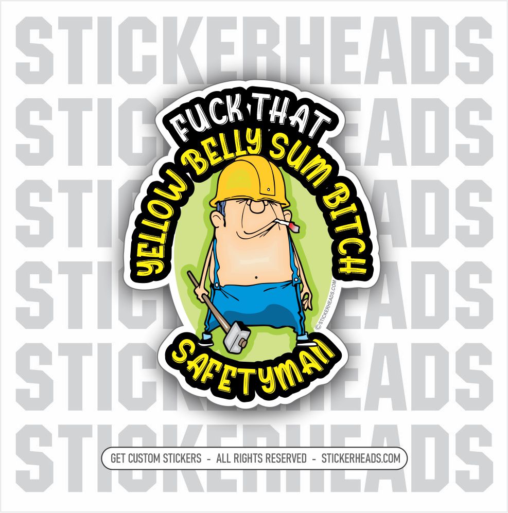 Fuck That Yellow Belly SAFETYMAN - SAFETY  - Work Job Sticker