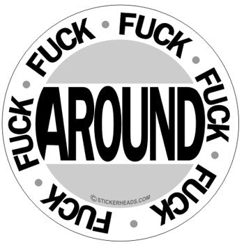 Fuck Around    - Funny Sticker