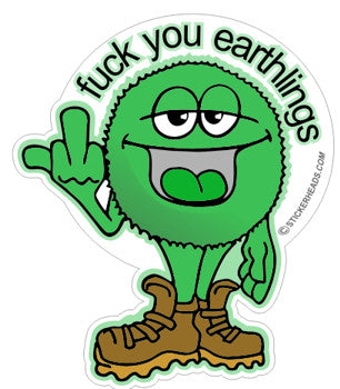 Fuck You Earthlings   - Funny Sticker