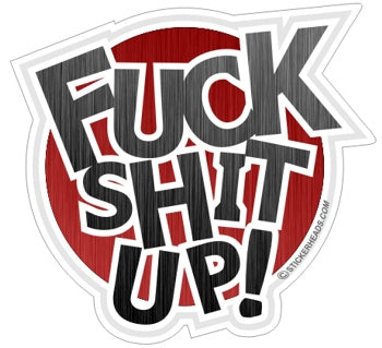 Fuck Shit UP!    - Funny Sticker