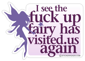 Fuck Up Fairy Has Visited Again  - Funny Sticker