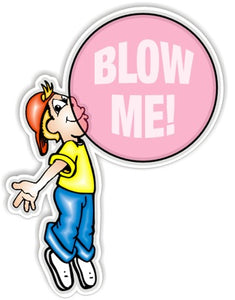 Blow Me Bubble Gum cartoon kid - Funny Sticker