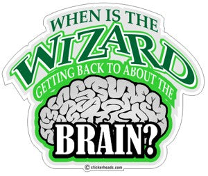 When Is The Wizard Getting Back to About the Brain - Funny Sticker