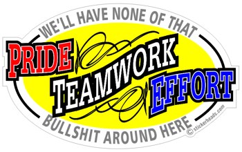 Pride Teamwork Effort - None of that BULLSHIT here   - Work Job Sticker
