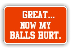 Great Now My Balls Hurt - Funny Sticker