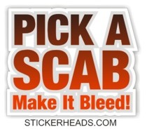 Pick A SCAB Make It BLEED - Work Job Sticker