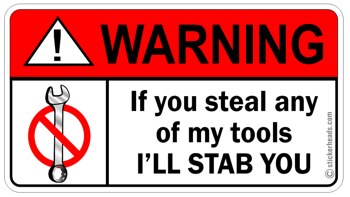 Warning Steal Any Of My Tools I'll Stab You  -  Mechanic Mechanics Sticker