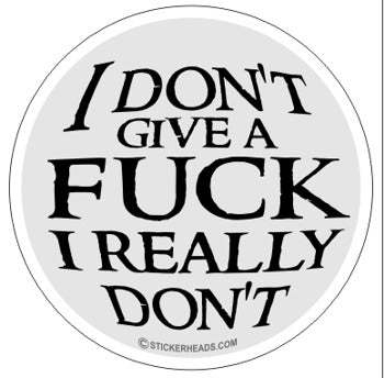 I Don't Give A Fuck I Really Don't  - Funny Sticker