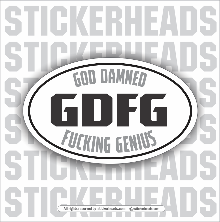 GDFG  God Damned Fucking Genius -  OVAL Funny Work Sticker