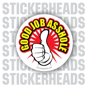 Good Job Asshole Thumbs up - Funny Sticker