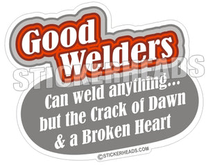 Good Welders can weld anything   - welding weld sticker