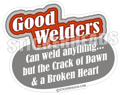Good Welders can weld anything   - welding weld sticker