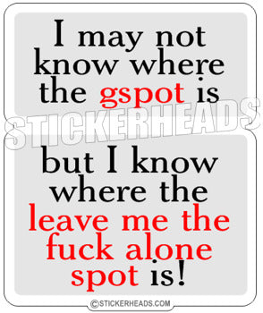 Know Where the Leave Me Alone Spot Is - Funny Sticker