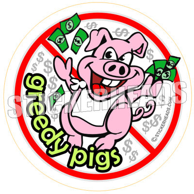 NO Greedy Pigs   - Funny Sticker