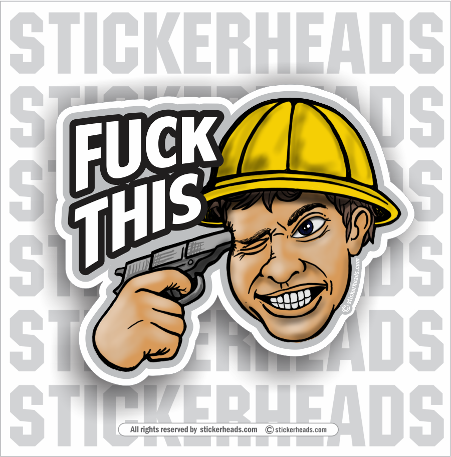 Fuck This - Gun To Head -  Funny Work Sticker