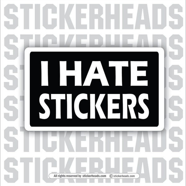 I Hate Stickers  - Attitude Sticker