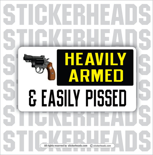 Heavily Armed and Easily Pissed   - Attitude Sticker