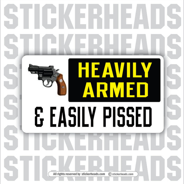 Heavily Armed and Easily Pissed   - Attitude Sticker