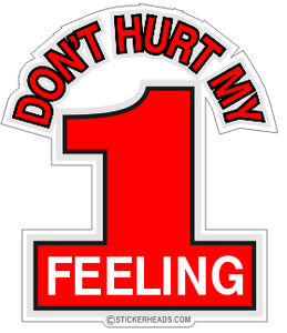 Don't Hurt My 1 Feeling -  Work Funny Sticker
