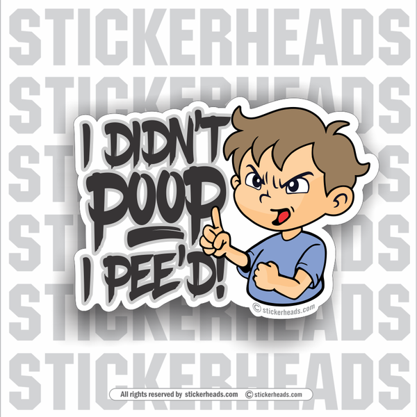 I Didn't Poop - I pee'd - funny kid  - Work Union Misc Funny Sticker
