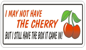 May Not Have The Cherry  - Attitude Sticker