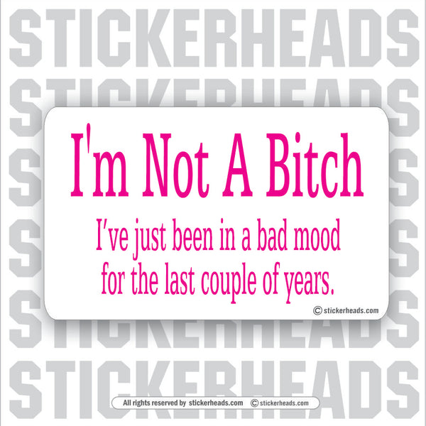 Not A Bitch Bad Mood  - Attitude Sticker